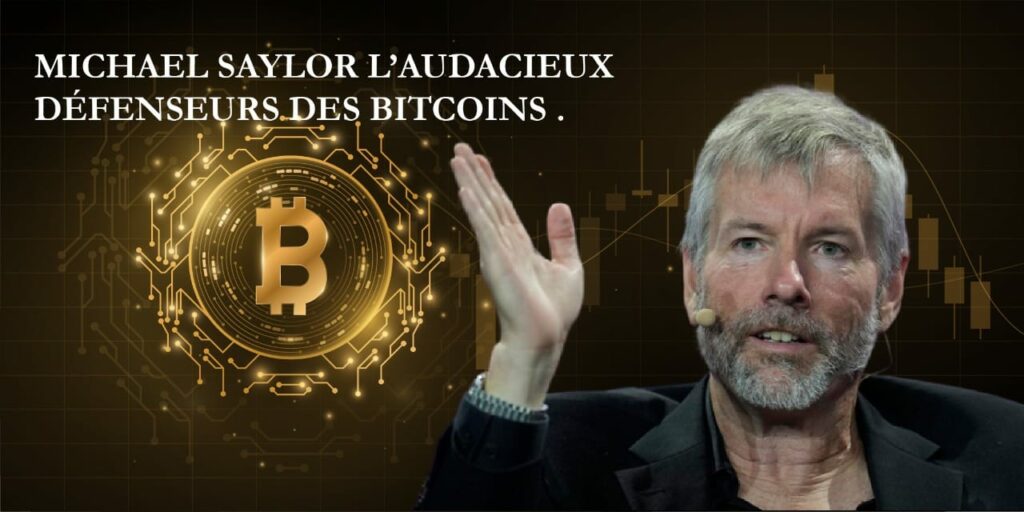 Michael Saylor l’audacieux défenseurs des Bitcoins